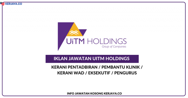 UiTM Holdings ~ Kerani, Pembantu Klinik, Eksekutif & Pelbagai Jawatan