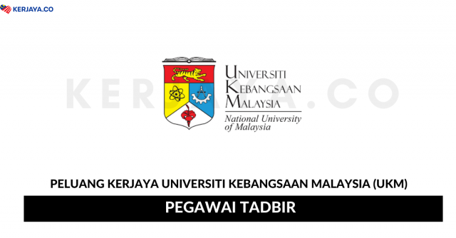 Universiti Kebangsaan Malaysia (UKM) ~ Pegawai Tadbir