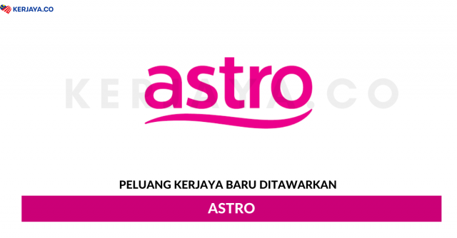 Astro ~ Pelbagai Kekosongan Jawatan