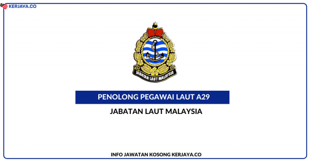 61 Kekosongan Jawatan Penolong Pegawai Laut Di Jabatan Laut Malaysia