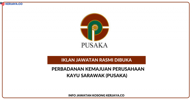 Perbadanan Kemajuan Perusahaan Kayu Sarawak (PUSAKA) ~ Kekosongan Jawatan Pereka Gred B1