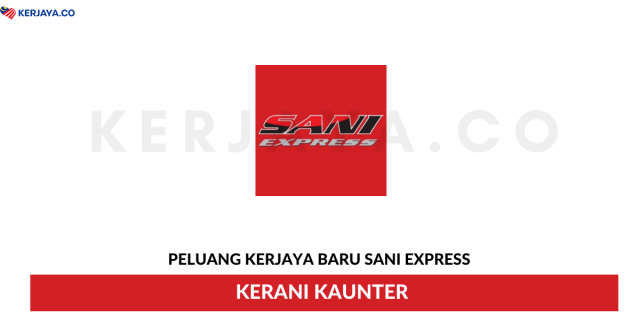 Sani Express ~ Kerani Kaunter & Pegawai Keselamatan Dan Kesihatan Persekitaran