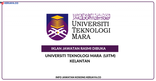 Universiti Teknologi MARA (UiTM) Cawangan Kelantan ~ Kekosongan Jawatan Pensyarah Sambilan Sepenuh Masa (PTFT)