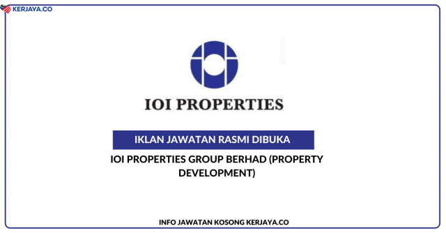 IOI Properties Group Berhad  ~ Pelbagai Kekosongan Jawatan