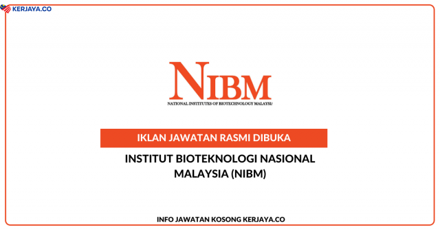 National Institutes of Biotechnology Malaysia (NIBM) ~ Jawatan Kosong Eksekutif Pembangunan Perniagaan dan Pengurusan Inovasi & Setiausaha