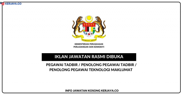 Kementerian Perusahaan Perladangan & Komoditi (MPIC) ~ Pegawai Tadbir, Penolong Pegawai Tadbir & Pelbagai Jawatan