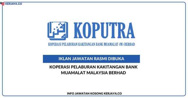 Koperasi Pelaburan Kakitangan Bank Muamalat (KOPUTRA) ~ Jawatan Kosong Teller Ar-Rahnu, Eksekutif Pemasaran Dan Telemarketing & Kerani Operasi