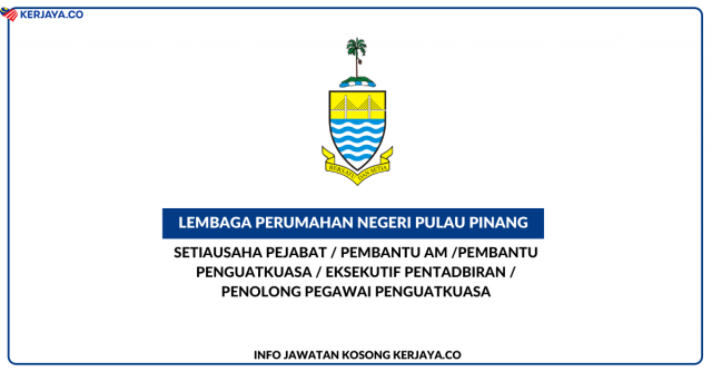 Lembaga Perumahan Negeri Pulau Pinang ~ Setiausaha Pejabat, Pem. Am,  Pem. Penguatkuasa & Pelbagai Kekosongan Jawatan