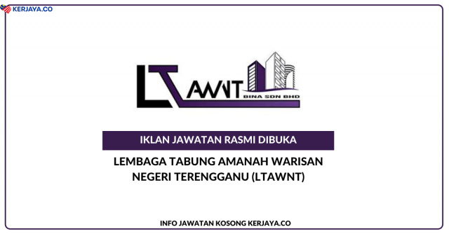 Lembaga Tabung Amanah Warisan Negeri Terengganu (LTAWNT) ~ Kekosongan Jawatan Pengurus Harta N41, Penolong Eksekutif (Penguatkuasaan) Gred N29, Pembantu Eksekutif (Sumber Manusia) Gred N19 & Pembantu Eksekutif (Teknologi Maklumat) Gred N19