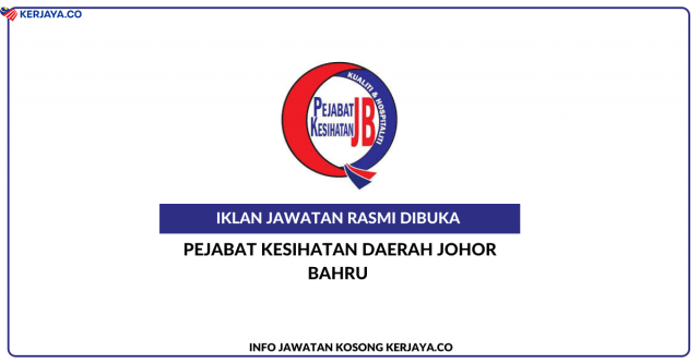 Pejabat Kesihatan Daerah Johor Bahru ~ Kekosongan Jawatan Pentadbiran & Pengurusan