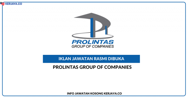 Prolintas Group Of Companies ~ Kekosongan Jawatan Executive, Mechanical, Electrical & Electronic, Polis Bantuan-Peronda Lebuhraya, Senior Executive, Integrity & Governance, Chargeman/Penjaga Jentera (A4), Senior Quantity Surveyor, Executive & Civil & Structure Engineering (Slope & Drainage)