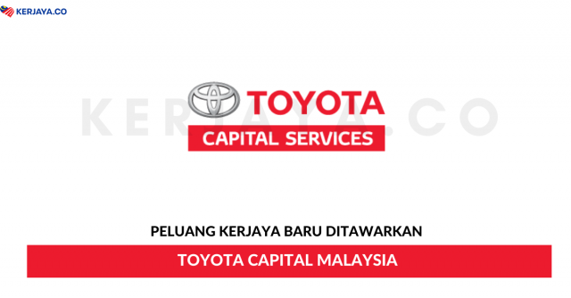 Toyota Capital Malaysia ~ Pelbagai Kekosongan Jawatan