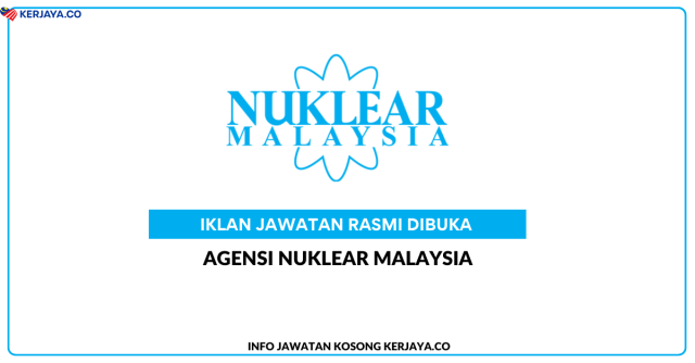 Agensi Nuklear Malaysia ~ Jawatan Kosong Pegawai Teknikal, Penolong Pegawai Teknikal & Pembantu Teknikal