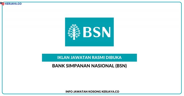 Bank Simpanan Nasional (BSN) ~ Kekosongan Jawatan Penasihat Perkhidmatan / Teller (N3)