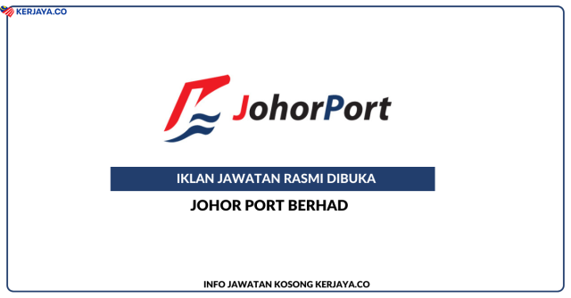 Johor Port Berhad ~ Jawatan Kosong Port Safety Assistant (Security), Engineer, Facility Equipment & Maintenance, Manager, Technician, Operation Assistant, Vessel Traffic Controller, Senior Executive, Chargeman BO (11kv), Mooring Crew & Trainee Pilot