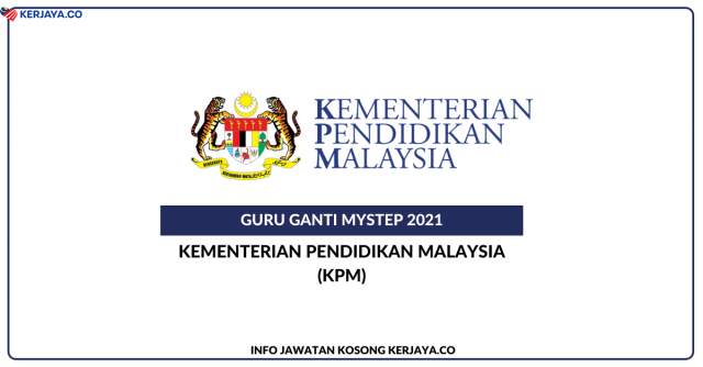 Guru Ganti MySTEP KPM 2026. Kelayakan SPM, STPM/Diploma & Ijazah. Mohon Sekarang!