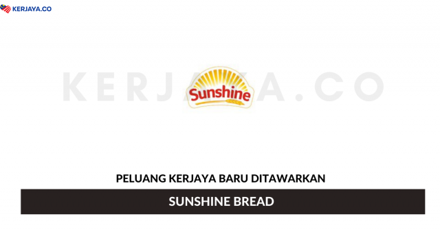 SUNSHINE BREAD ~ Pelbagai Kekosongan Jawatan