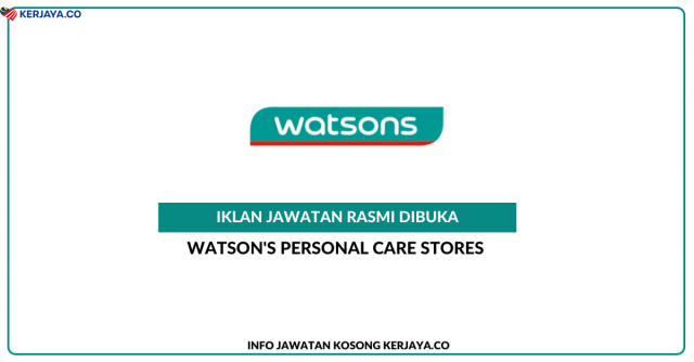 Watson’s Personal Care Stores ~ Pelbagai Kekosongan Jawatan