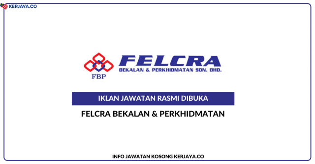 FELCRA Bekalan & Perkhidmatan ~ Kerani, Eksekutif IT & Pelbagai Kekosongan Jawatan