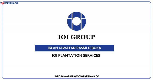 IOI Plantation Services ~ Kekosongan Jawatan Administration Assistant