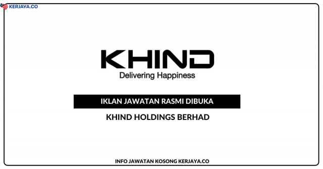 Khind Holdings Berhad ~ Pelbagai Kekosongan Jawatan