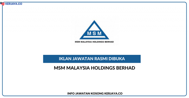 MSM Malaysia Holdings Berhad ~ Jawatan Kosong Manager, Senior Executive, Executive & Assistant Manager