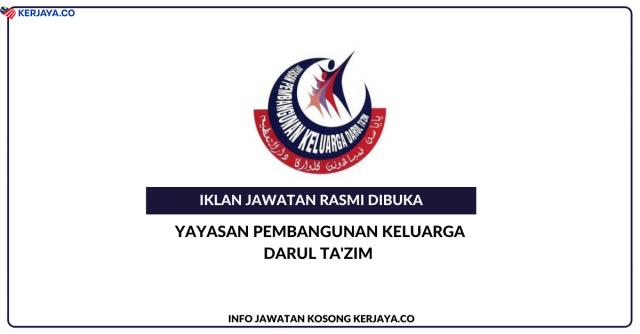 Yayasan Pembangunan Keluarga Darul Ta’zim ~ Jawatan Kosong Pegawai Tadbir Gred N9 & Pegawai Psikologi Gred S9