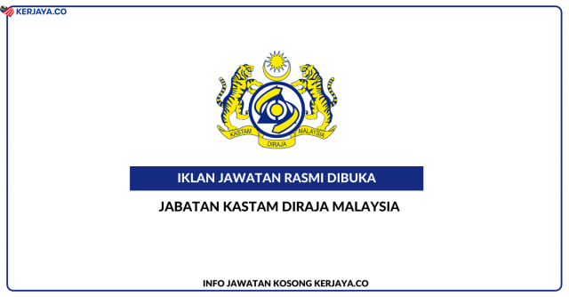 350 Kekosongan Jawatan Baru Pembantu Penguasa Kastam WK19 Jabatan Kastam DiRaja Malaysia