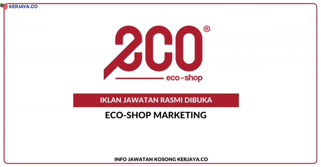 ECO SHOP Marketing ~ Kerani & Pelbagai Kekosongan Jawatan