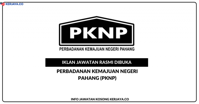 Perbadanan Kemajuan Negeri Pahang (PKNP) ~ Kekosongan Jawatan Penolong Akauntan Gred W5 & Penolong Jurutera (Elektrik) Gred JA5 / Inspector of Work