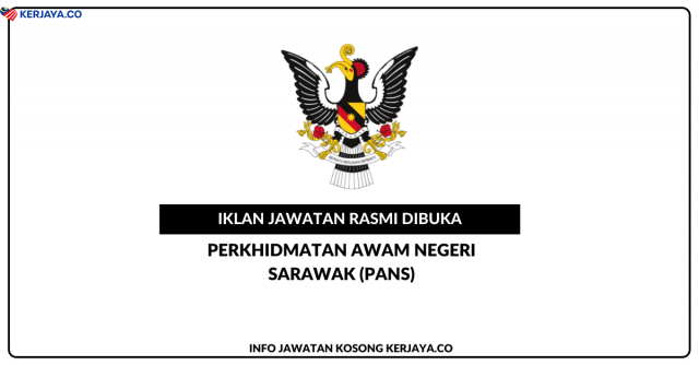 Perkhidmatan Awam Negeri Sarawak (PANS) ~ Kekosongan Jawatan Pentadbiran & Pengurusan