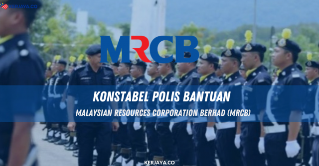Konstabel Polis Bantuan Malaysian Resources Corporation Berhad (MRCB)