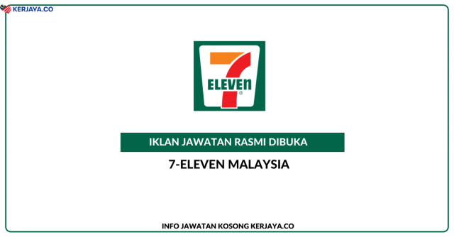 7-Eleven Malaysia ~Kekosongan Jawatan Internal Audit & Pelbagai Jawatan