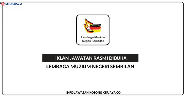 Lembaga Muzium Negeri Sembilan ~ Jawatan Kosong Pembantu Khidmat AM Gred H1