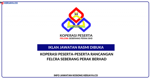 Koperasi Peserta-Peserta Rancangan FELCRA Seberang Perak Berhad ~ Jawatan Kosong Penolong Jurutera Tapak