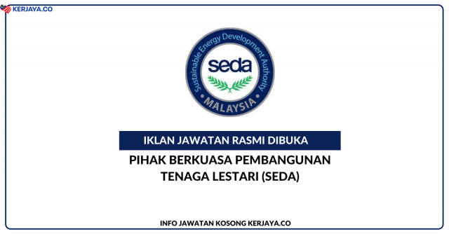 Pihak Berkuasa Pembangunan Tenaga Lestari (SEDA) ~ Kekosongan Jawatan Pembantu Am Sementara (Teknikal) & Pembantu Am Sementara (Landskap)