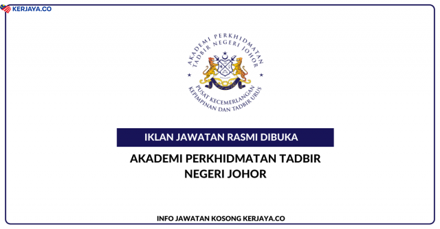 Akademi Perkhidmatan Tadbir Negeri Johor ~ Kekosongan Jawatan Pembantu Khidmat Am Gred H1