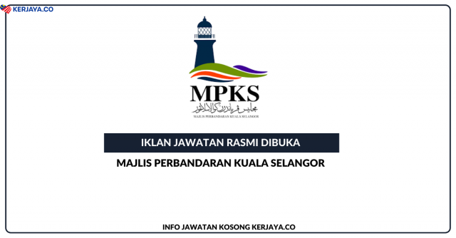 Majlis Perbandaran Kuala Selangor (MPKS) ~ Jawatan Kosong Juruteknik Komputer Gred FT1 & Pembantu Khidmat Am (Lesen E/H) Gred H1