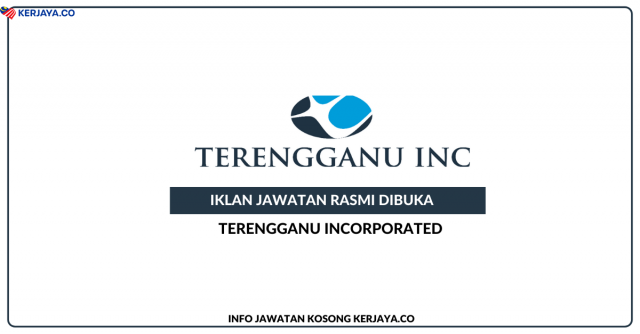 Terengganu Incorporated ~ Kekosongan Jawatan General Manager, Senior Associate & Assistant Vice President/Senior Associate