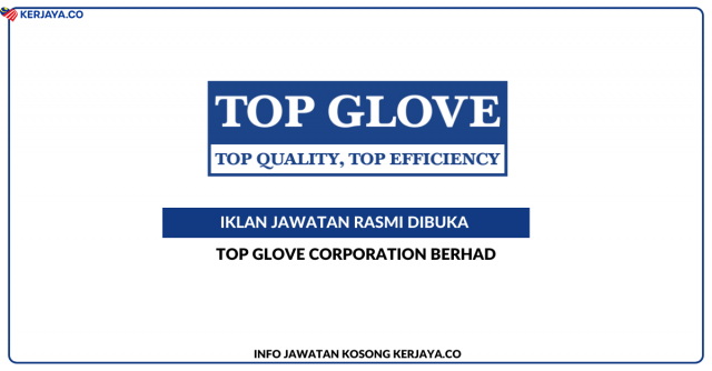 Top Glove Corporation Berhad ~ Kekosongan Jawatan Executive, HR (Compliance, HRBP, IR, C&B)
