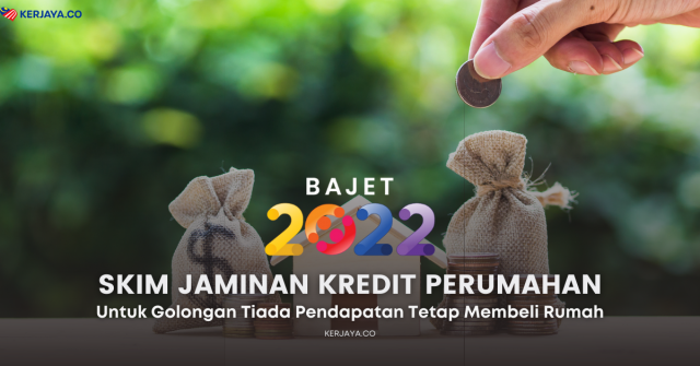 Skim Jaminan Kredit Perumahan Bajet 2022 Untuk Golongan Tiada Pendapatan Tetap Membeli Rumah