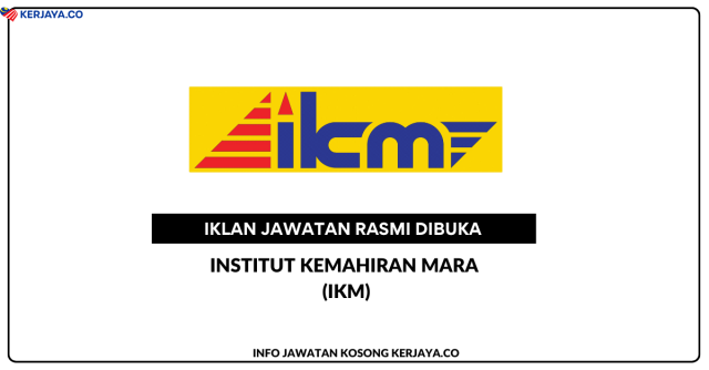 Institut Kemahiran Mara (IKM) ~ Jawatan Kosong Penolong Pegawai Latihan Vokasional Gred DV5