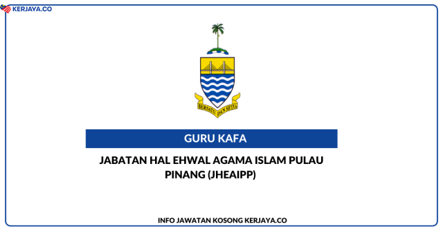 Jabatan Hal Ehwal Agama Islam Pulau Pinang (JHEAIPP) ~ Pengambilan Guru KAFA