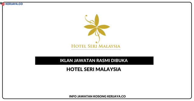 Hotel Seri Malaysia ~ Kekosongan Jawatan Executive Assistant Manager