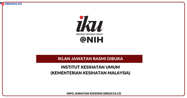 Institut Kesihatan Umum KKM ~ Kekosongan Jawatan Personel MySTEP (Ketua Pasukan) & Personel MySTEP