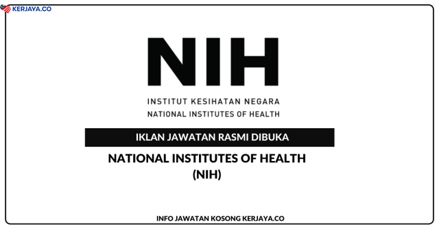 National Institutes Of Health (NIH) ~ Kekosongan Jawatan Personel MySTEP Pembantu Penyelidik