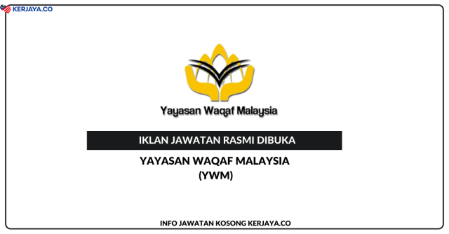 Yayasan Waqaf Malaysia (YWM) ~ Kekosongan Jawatan Pemandu Kenderaan Gred H11 & Penolong Pegawai Tadbir Gred N29