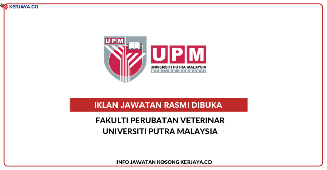 Hospital Veterinar Universiti, Universiti Putra Malaysia (UPM) ~ Jawatan Kosong Pegawai Eksekutif 3 (Setara Pegawai Tadbir), Pegawai Eksekutif 3 (Setara Pegawai Veterinar), Juru X-Ray, Pembantu Veterinar & Pembantu Khidmat Am