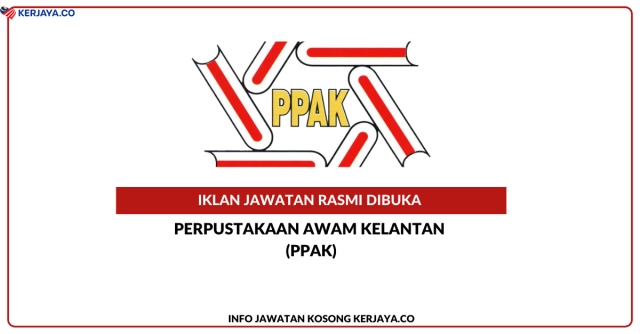 Perbadanan Perpustakaan Awam Kelantan (PPAK) ~ Jawatan Kosong Penolong Akauntan Gred W5, Pembantu Tadbir (Perkeranian & Operasi) Gred N1 & Pembantu Khidmat Am Gred H1