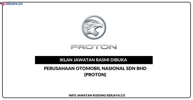 Perusahaan Otomobil Nasional Sdn Bhd (PROTON) ~ Jawatan Kosong Special Officer, Senior Executive, Costine Executive, Body Assembly Executive, Trim & Final  Executive, Stamping Executive & Pelbagai Jawatan